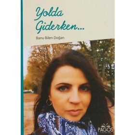 Yolda Giderken... - Banu Bilen Doğan