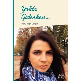 Yolda Giderken... - Banu Bilen Doğan