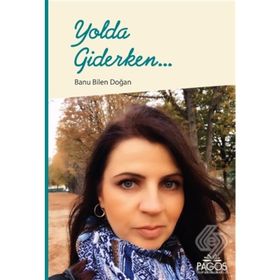 Yolda Giderken... - Banu Bilen Doğan