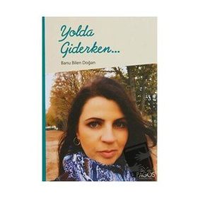 Yolda Giderken... - Banu Bilen Doğan