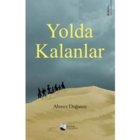 Yolda Kalanlar - Ahmet Doğanay