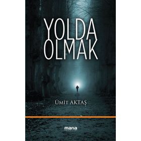 Yolda Olmak - Ümit Aktaş