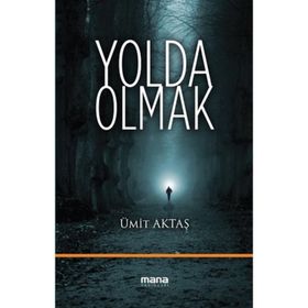 Yolda Olmak - Ümit Aktaş