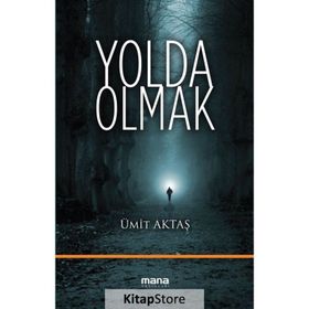 Yolda Olmak - Ümit Aktaş