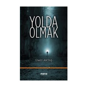 Yolda Olmak - Ümit Aktaş