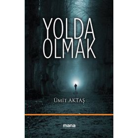 Yolda Olmak - Ümit Aktaş