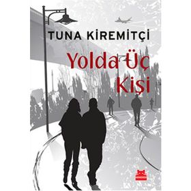 YOLDA ÜÇ KİŞİ - TUNA KİREMİTÇİ