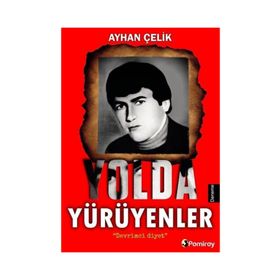 Yolda Yürüyenler - Ayhan Çelik