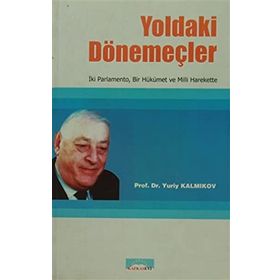 YOLDAKI DÖNEMEÇLER İKİ PARLAMENTO, BIR HÜKÜMET VE MILLI HAREKETTE - YURIY HAMZOTOVİÇ KALMUKOV (ISBN:978-605592150)