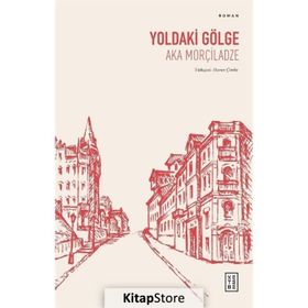 Yoldaki Gölge - Aka Morçiladze