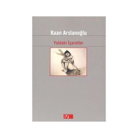 YOLDAKI İŞARETLER - KAAN ARSLANOĞLU (ISBN:9789752731370)