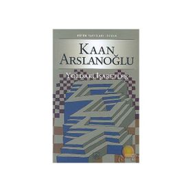 YOLDAKI İŞARETLER - KAAN ARSLANOĞLU (ISBN:9789752731370)