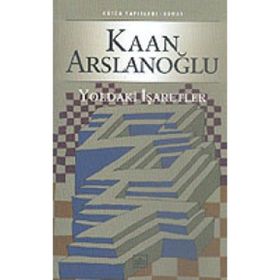 YOLDAKI İŞARETLER - KAAN ARSLANOĞLU