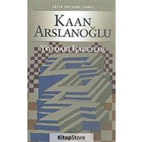 YOLDAKI İŞARETLER - KAAN ARSLANOĞLU