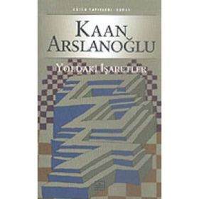 YOLDAKI İŞARETLER - KAAN ARSLANOĞLU