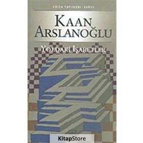 YOLDAKI İŞARETLER - KAAN ARSLANOĞLU