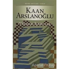 YOLDAKI İŞARETLER - KAAN ARSLANOĞLU