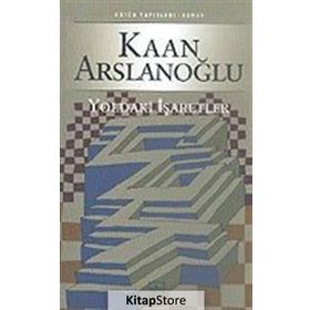 YOLDAKI İŞARETLER - KAAN ARSLANOĞLU