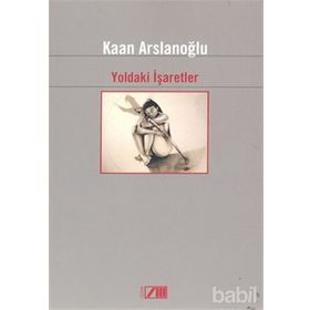 YOLDAKI İŞARETLER - KAAN ARSLANOĞLU