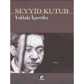 YOLDAKI İŞARETLER - SEYYID KUTUB (ISBN:9789753520157)