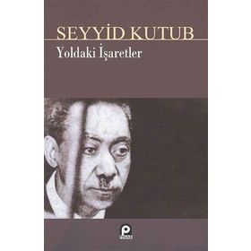 YOLDAKI İŞARETLER - SEYYID KUTUB (ISBN:9789753520157)