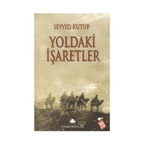 YOLDAKI İŞARETLER - SEYYID KUTUB (ISBN:9789753520157)
