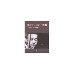 YOLDAKI İŞARETLER - SEYYID KUTUP