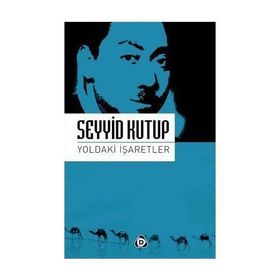 YOLDAKI İŞARETLER - SEYYID KUTUP