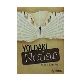 YOLDAKI NOTLAR - YAVUZ BAYSAN