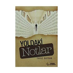 YOLDAKI NOTLAR - YAVUZ BAYSAN