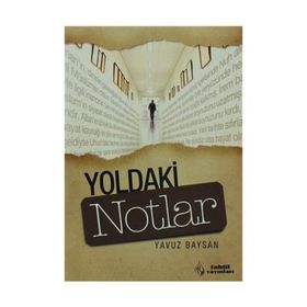 YOLDAKI NOTLAR - YAVUZ BAYSAN