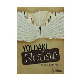 YOLDAKI NOTLAR - YAVUZ BAYSAN