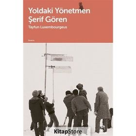 Yoldaki Yönetmen Şerif Gören Tayfun Luxembourgeus