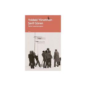 Yoldaki Yönetmen Şerif Gören Tayfun Luxembourgeus