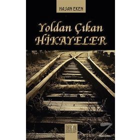 Yoldan Çıkan Hikayeler - Hasan Eren