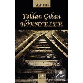 Yoldan Çıkan Hikayeler - Hasan Eren