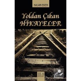 Yoldan Çıkan Hikayeler - Hasan Eren