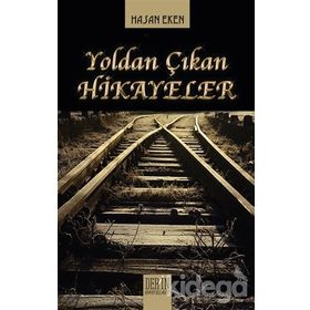 Yoldan Çıkan Hikayeler - Hasan Eren