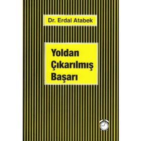 Yoldan Çıkarılmış Başarı - Erdal Atabek