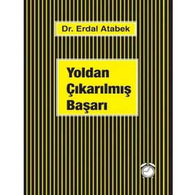 Yoldan Çıkarılmış Başarı - Erdal Atabek