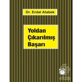 Yoldan Çıkarılmış Başarı - Erdal Atabek