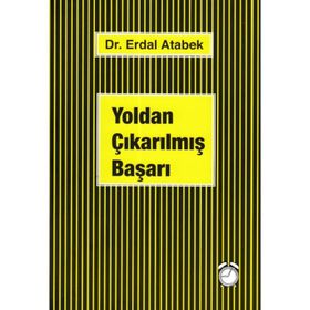 Yoldan Çıkarılmış Başarı - Erdal Atabek