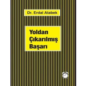 Yoldan Çıkarılmış Başarı - Erdal Atabek