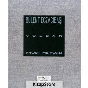 Yoldan - From The Road - Bülent Eczacıbaşı