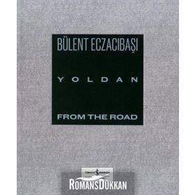Yoldan - From The Road - Bülent Eczacıbaşı