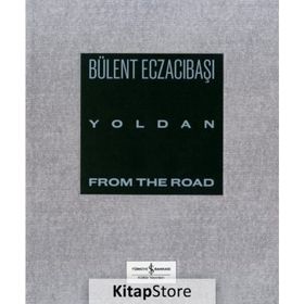 Yoldan - From The Road - Bülent Eczacıbaşı