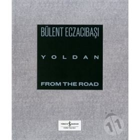 Yoldan - From The Road - Bülent Eczacıbaşı