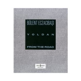 Yoldan - From The Road - Bülent Eczacıbaşı