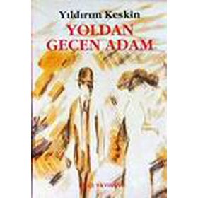 YOLDAN GEÇEN ADAM - YILDIRIM KESKIN