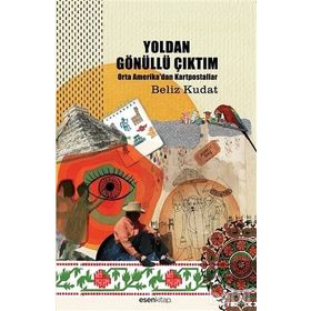 YOLDAN GÖNÜLLÜ ÇIKTIM ORTA AMERIKADAN KARTPOSTALLAR - BELIZ KUDAT